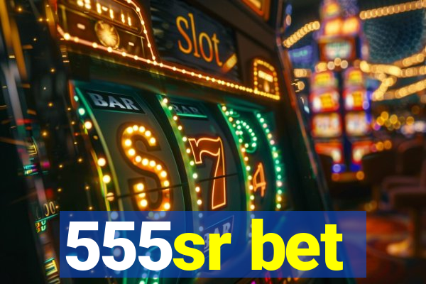 555sr bet